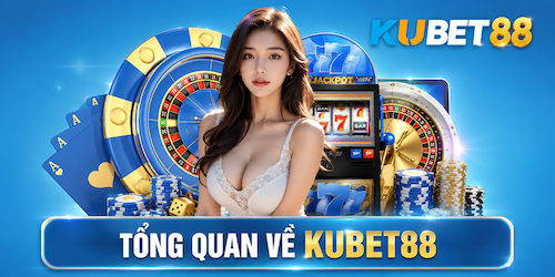 Tổng quan về KUBET88